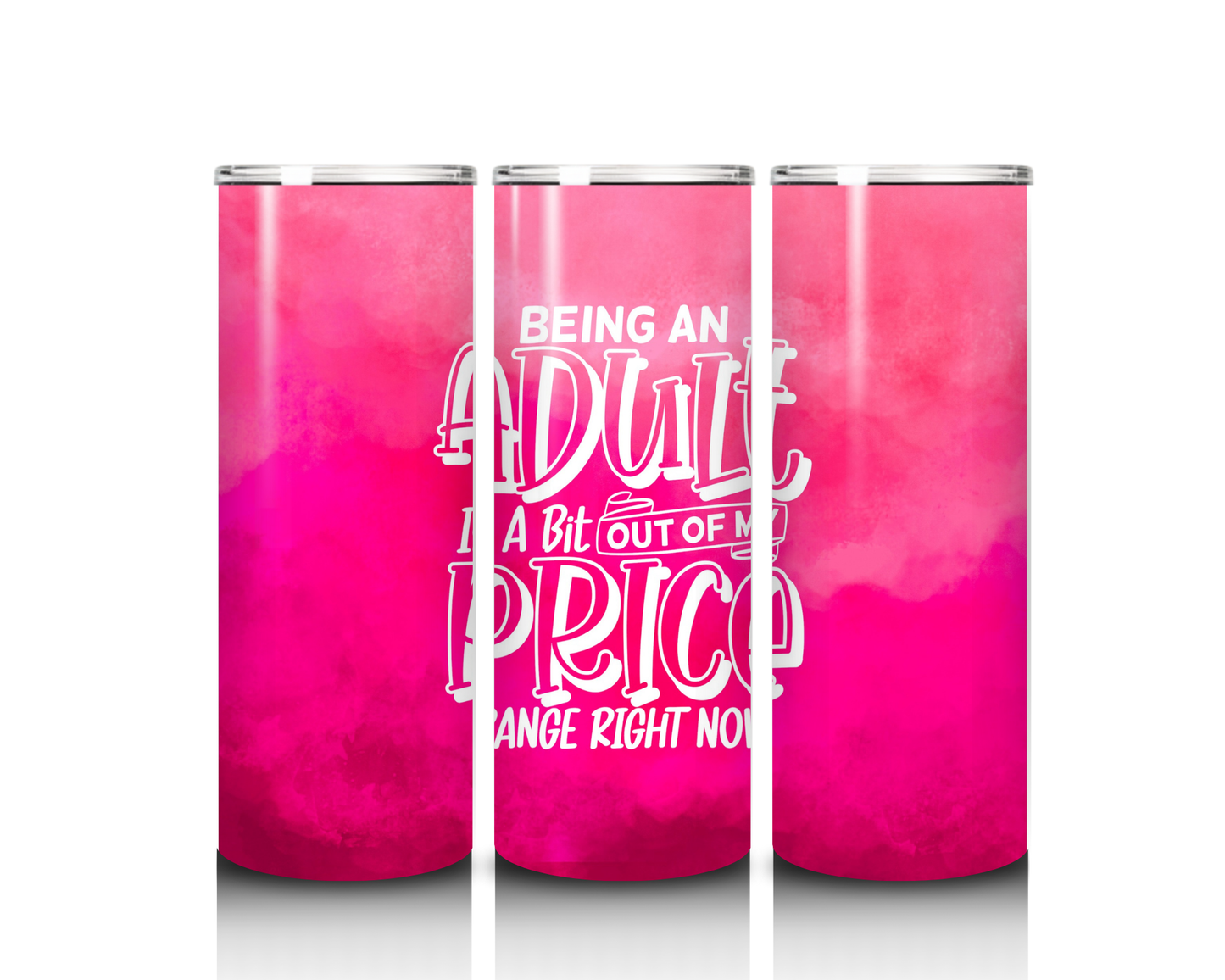 20 oz Being an Adult is Out of My Price Range Tumbler