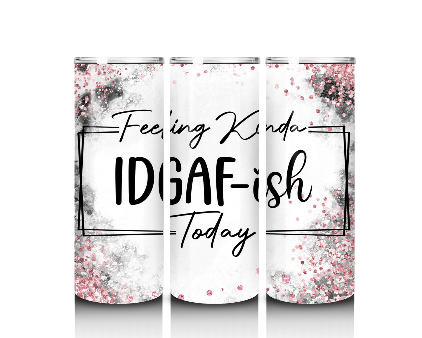 20 oz Feeling Kinda IDGAF-ish Today Tumbler