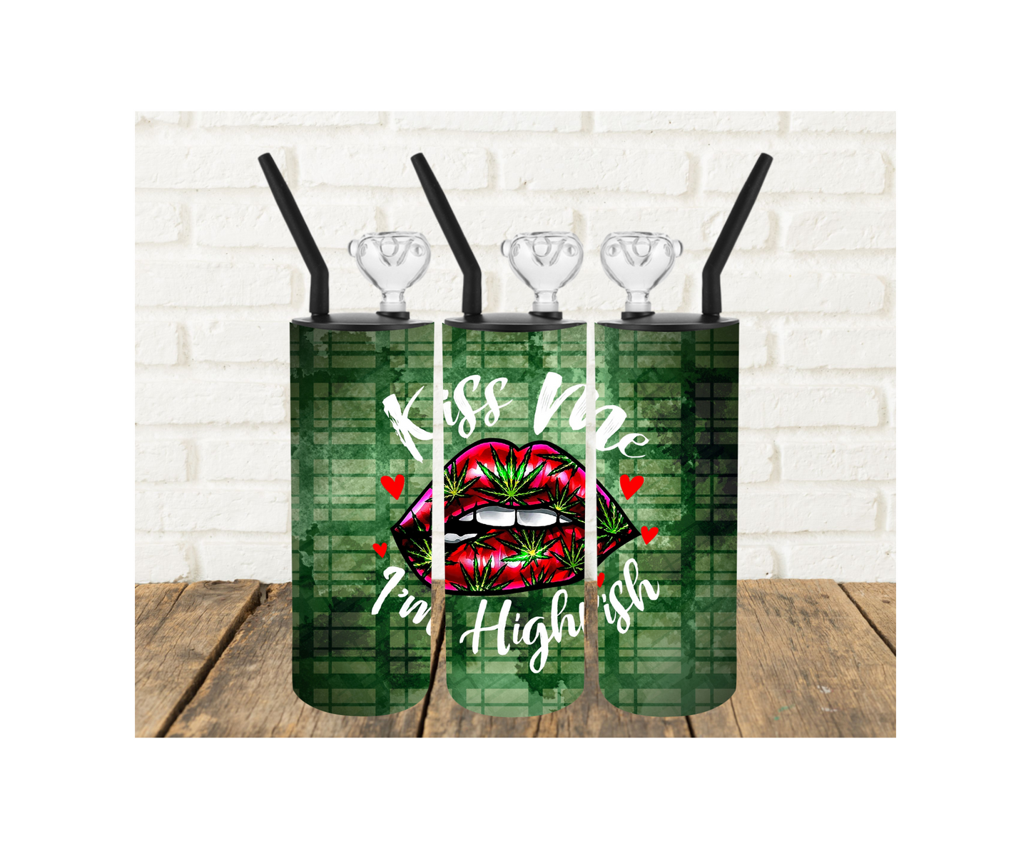 Kiss Me I am Highrish 420 Tumbler Pipe