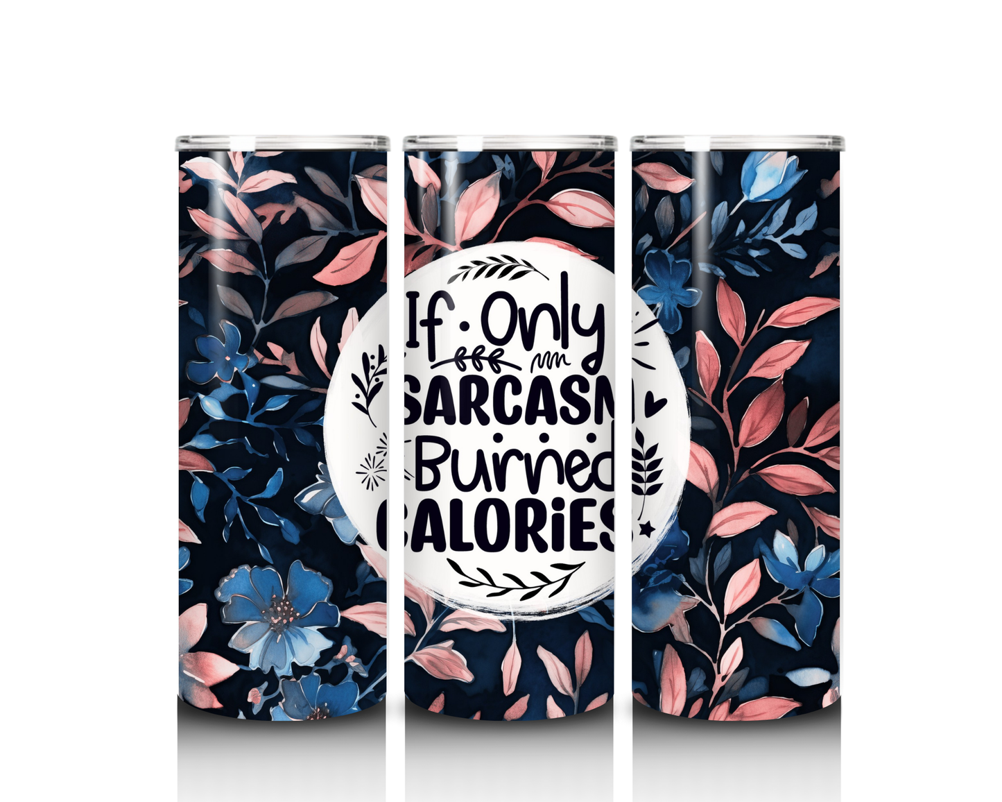 20 oz If Only Sarcasm Burned Calories Tumbler