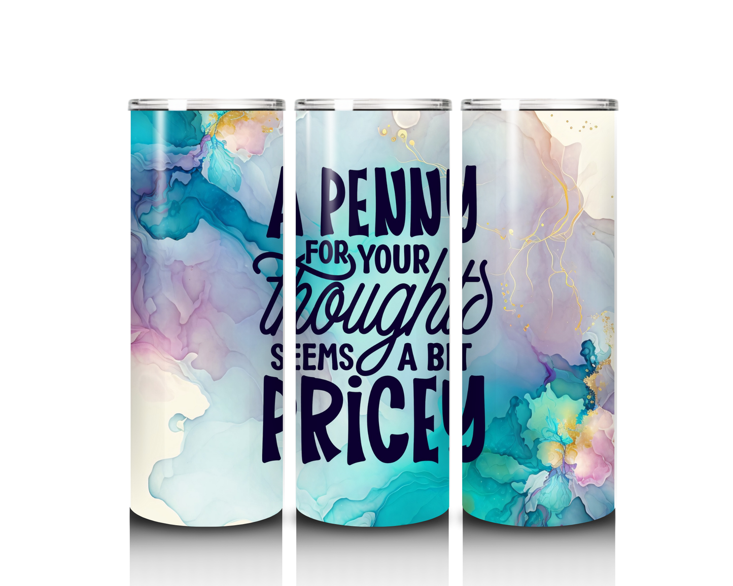 20 oz A Penny For Your Thoughts Seems a Bit Pricey Tumbler