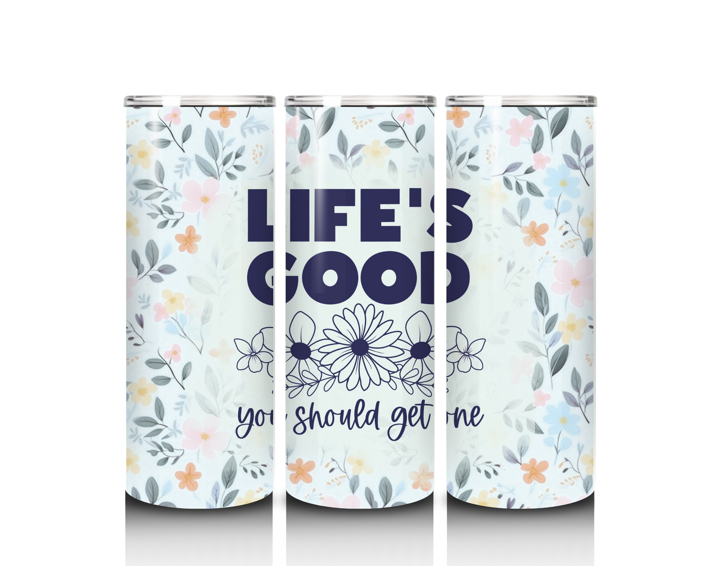 20 oz Life's Good You Should Get One Tumbler