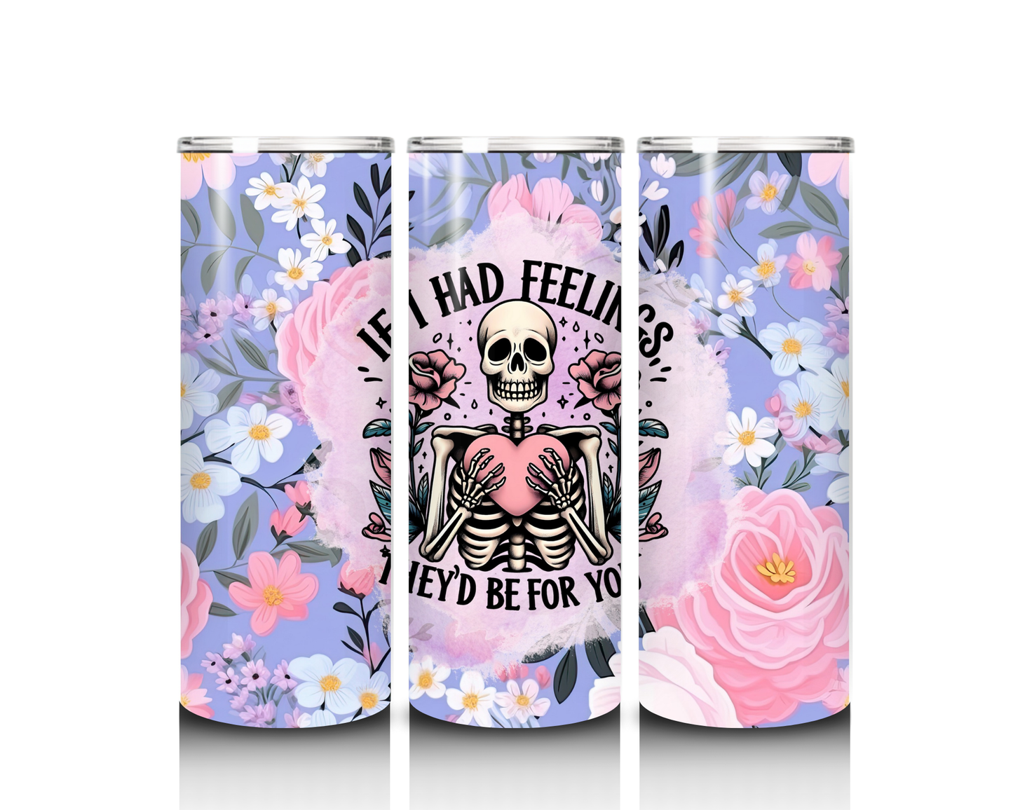 20 oz If I Had Feelings, They Would Be for You Tumbler