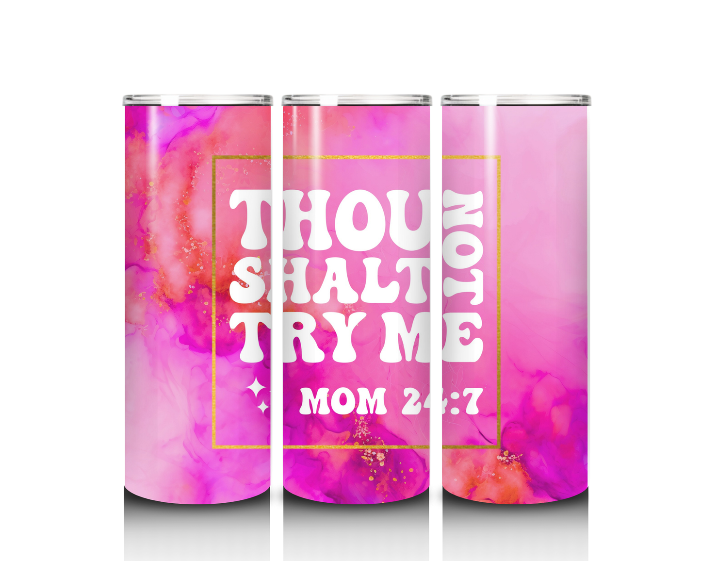 20 oz Mom "Thou Shalt Not Try Me" Tumbler