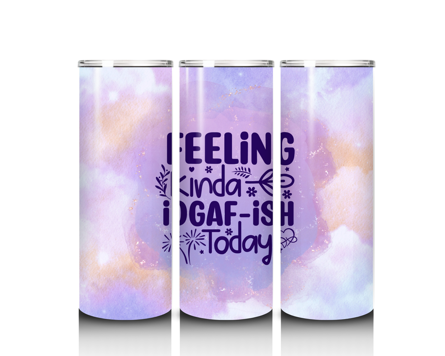 20 oz Feeling Kinda IDGAF-ish