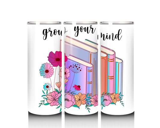 Grow Your Mind Tumbler