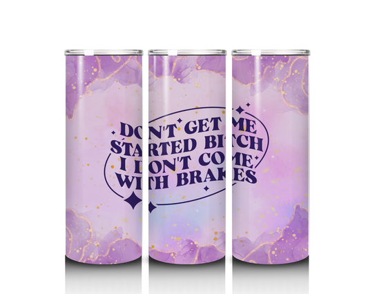 20 oz Don't Get Me Started Tumbler