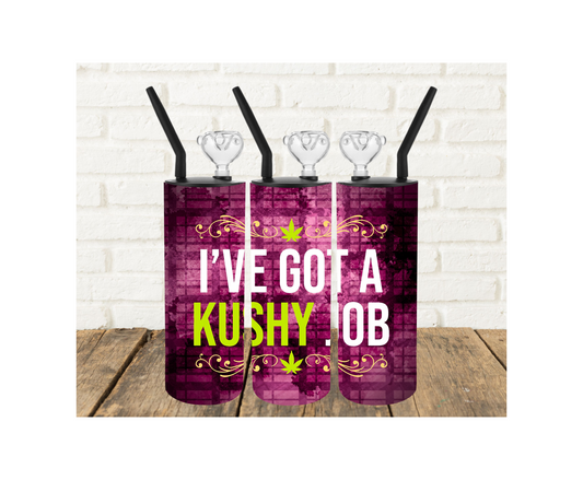 I've got a Kushy Job 420 Tumbler Pipe