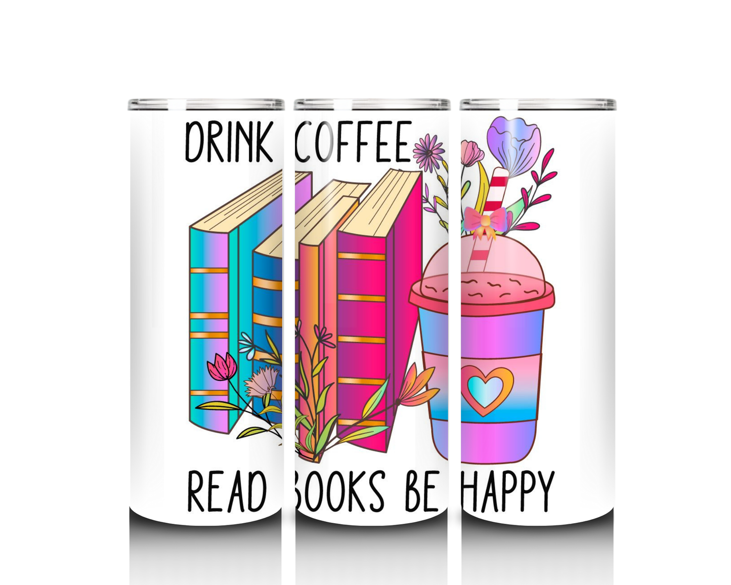 Drink Coffee, Read Books, Be Happy Tumbler