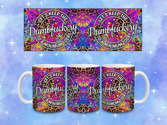 Let's Keep the Dumbf**kery to a Minimum Today Coffee Mug