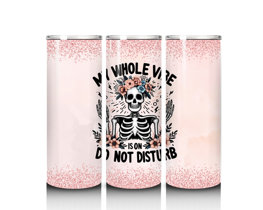 20 oz My Whole Vibe is on Do Not Disturb Tumbler