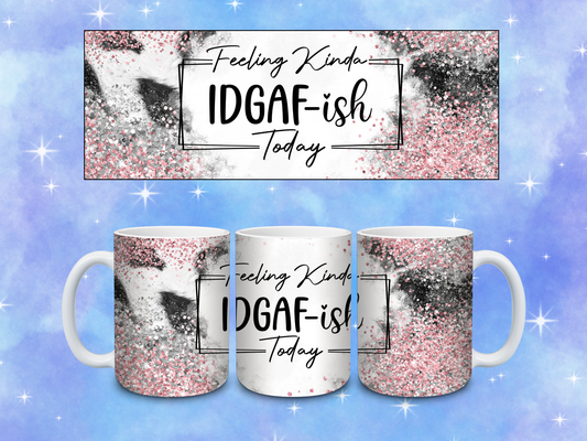 Feeling Kinda IDGAF-ish Today Coffee Mug