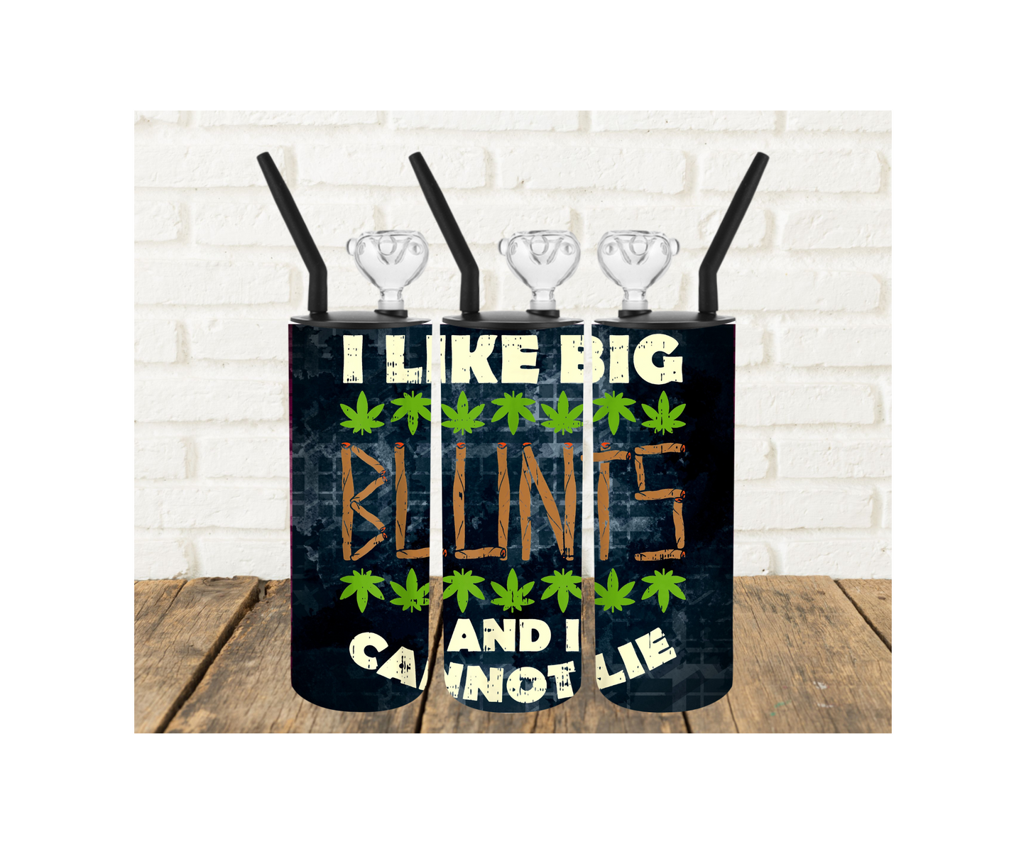 I Like Big Blunts and I Cannot Lie 420 Tumbler Pipe