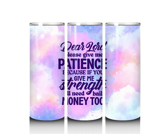 20 oz Please Give Me Patience Tumbler