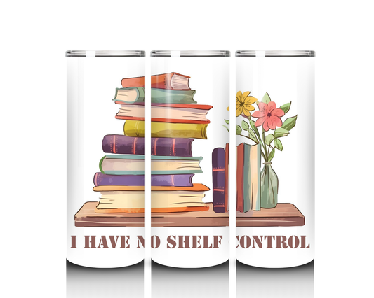 I Have No Shelf Control Tumbler