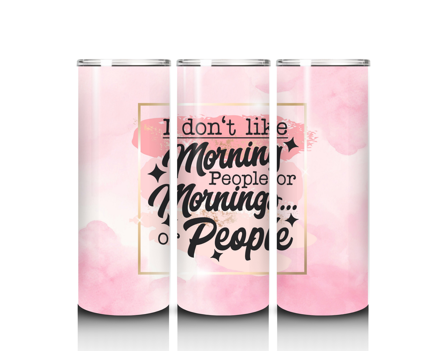 20 oz I Do Not Like Morning People Tumbler