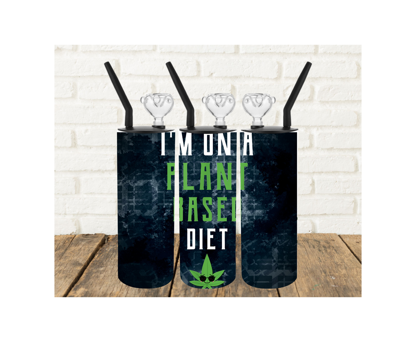 I'm on a Plant Based Diet 420 Tumbler Pipe