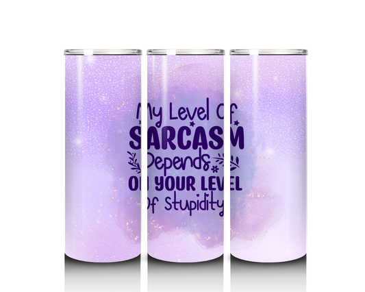 20 oz My Level of Sarcasm Tumbler