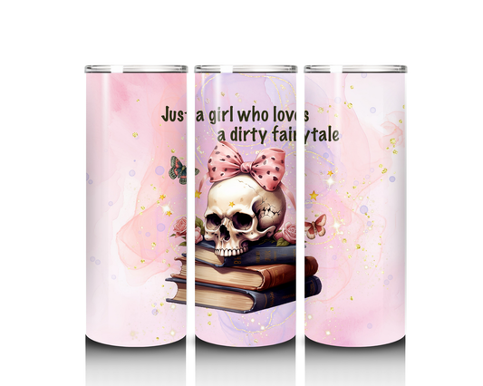 Just a Girl Who Loves a Dirty Fairy Tale Tumbler